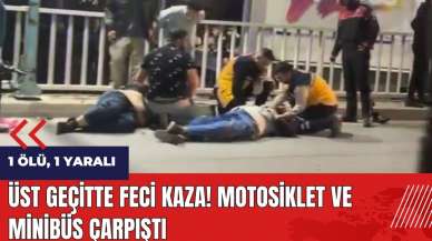 Üst geçitte feci kaza! Motosiklet ve minibüs çarpıştı