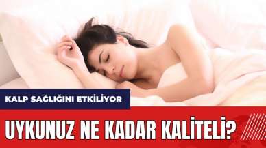 Uykunuz ne kadar kaliteli? Kalp sağlığını etkiliyor