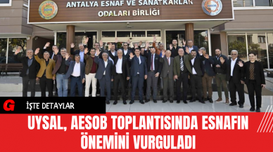 Uysal, AESOB Toplantısında Esnafın Önemini Vurguladı