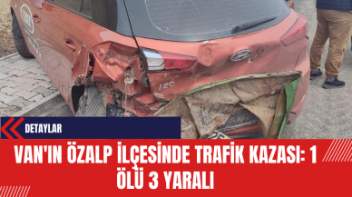 Van'ın Özalp İlçesinde Trafik Kazası: 1 Kişi Hayatını Kaybetti 3 Yaralı