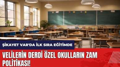 Velilerin derdi özel okulların zam politikası! Şikayet Var'da ilk sıra eğitimde