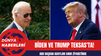 ABD Başkan Adayları Sınır Ziyaretinde: Biden ve Trump Teksas'ta!