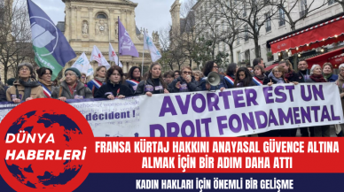 Fransa Kürtaj Hakkını Anayasal Güvence Altına Almak İçin Bir Adım Daha Attı