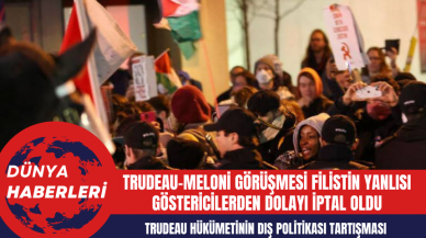 Trudeau-Meloni Görüşmesi Filistin Yanlısı Göstericilerden Dolayı İptal Oldu