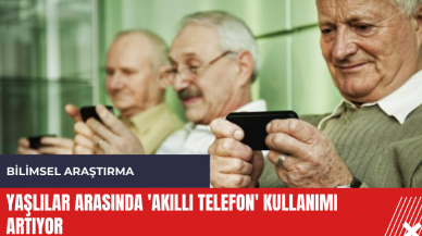 Yaşlılar arasında 'Akıllı Telefon' kullanımı artıyor