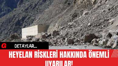 Heyelan Riskleri Hakkında Önemli Uyarılar!