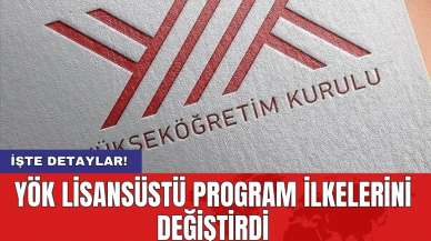 YÖK lisansüstü program ilkelerini değiştirdi