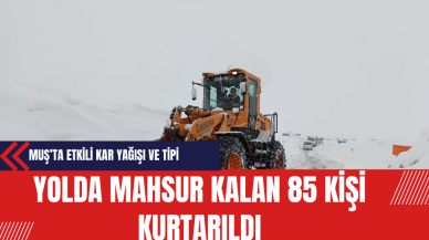 Muş’ta Etkili Kar Yağışı ve Tipi: Hasköy-Mutki Karayolunda Mahsur Kalan 85 Kişi Kurtarıldı