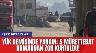 Yük gemisinde yangın: 5 mürettebat dumandan zor kurtuldu!