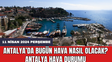 Antalya hava durumu 11 Nisan 2024 Perşembe