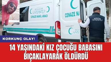 Korkunç olay! 14 yaşındaki kız çocuğu babasını bıçaklayarak öldürdü