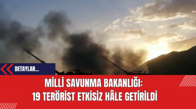 Milli Savunma Bakanlığı:  19 Ter*rist Etkisiz Hale Getirildi