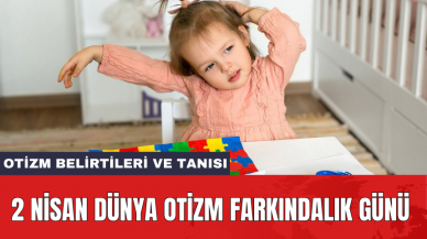 2 Nisan Dünya Otizm Farkındalık Günü: Otizm belirtileri ve tanısı