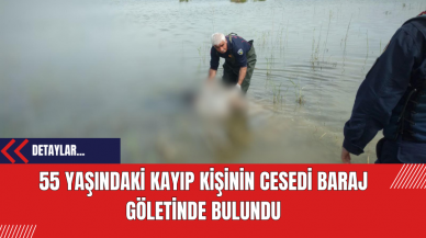 55 Yaşındaki Kayıp Kişinin Cesedi Baraj Göletinde Bulundu