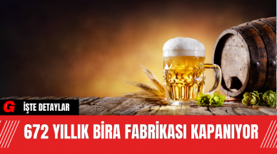 672 Yıllık Bira Fabrikası Kapanıyor