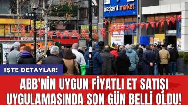 ABB'nin uygun fiyatlı et satışı uygulamasında son gün belli oldu!