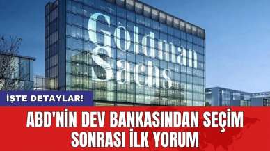 ABD'nin dev bankasından seçim sonrası ilk yorum