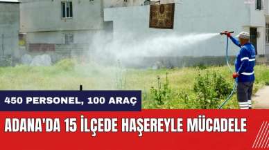 Adana'da 15 ilçede haşereyle mücadele ediliyor