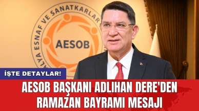 AESOB Başkanı Adlıhan Dere'den Ramazan Bayramı mesajı