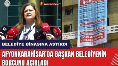 Afyonkarahisar'da Başkan belediyenin borcunu açıkladı