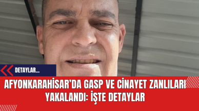 Afyonkarahisar’da Gasp ve Cinayet Zanlıları Yakalandı: İşte Detaylar