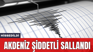 Akdeniz şiddetli sallandı