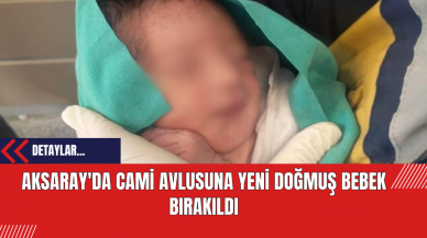 Aksaray'da Cami Avlusuna Yeni Doğmuş Bebek Bırakıldı