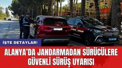 Alanya’da jandarmadan sürücülere güvenli sürüş uyarısı