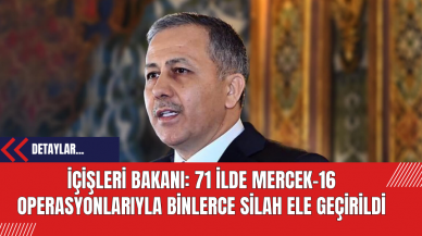 İçişleri Bakanı: 71 İlde Mercek-16 Operasyonlarıyla Binlerce Silah Ele Geçirildi