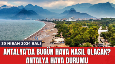 Antalya hava durumu 30 Nisan 2024 Salı