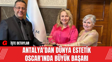 Antalya'dan Dünya Estetik Oscar’ında Büyük Başarı