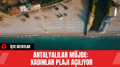 Antalya Kadınlar Plajı Sezona Hazır