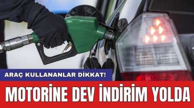 Araç kullananlar dikkat! Motorine dev indirim yolda