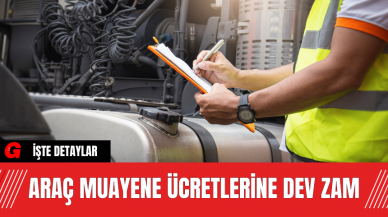 Araç muayene ücretlerine dev zam