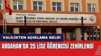 Ardahan’da 25 lise öğrencisi zehirlendi! Valilikten açıklama geldi