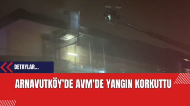 Arnavutköy'de AVM'de Yangın Korkuttu