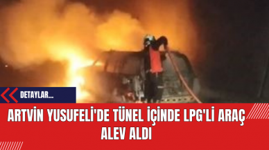 Artvin Yusufeli'nde İçinde LPG'li Araç Alev Aldı