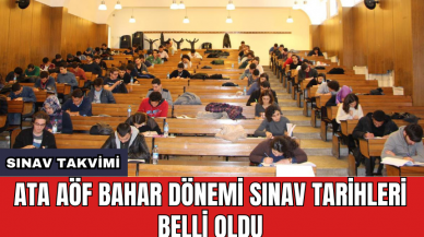 ATA AÖF bahar dönemi sınav tarihleri belli oldu