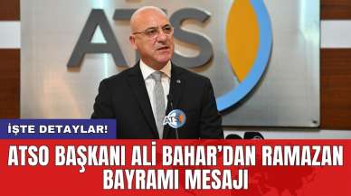 ATSO Başkanı Ali Bahar’dan Ramazan Bayramı mesajı