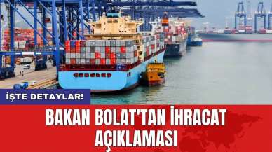 Bakan Bolat'tan ihracat açıklaması