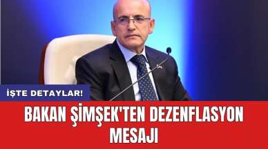 Bakan Şimşek'ten dezenflasyon mesajı