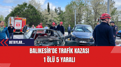 Balıkesir'de Trafik Kazası: 1 Ölü 5 Yaralı