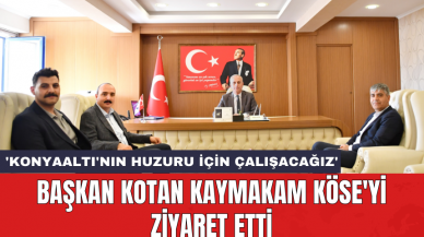 Başkan Kotan Kaymakam Köse'yi ziyaret etti