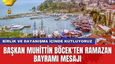 Başkan Muhittin Böcek'ten Ramazan Bayramı Mesajı