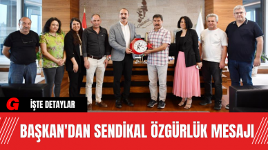 Başkan'dan Sendikal Özgürlük Mesajı