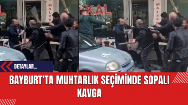 Bayburt’ta Muhtarlık Seçiminde Sopalı Kavga