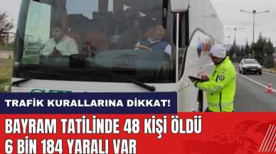 Bayram tatilinde 48 kişi hayatını kaybetti 6 bin 184 yaralı var