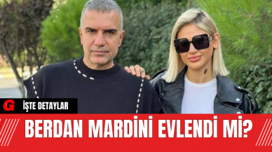 Berdan Mardini Evlendi Mi?