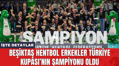 Beşiktaş Hentbol Erkekler Türkiye Kupası’nın şampiyonu oldu