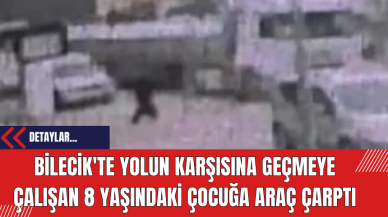 Bilecik'te Yolun Karşısına Geçmeye Çalışan 8 Yaşındaki Çocuğa Araç Çarptı